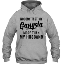 Load image into Gallery viewer, Nobody Test My Gangsta More Than My Husband Shirt- Test random title 002
