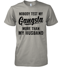 Load image into Gallery viewer, Nobody Test My Gangsta More Than My Husband Shirt- Test random title 002
