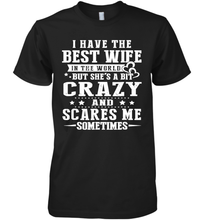 Load image into Gallery viewer, I Have The Best Wife In The World Crazy And Scares Me Shirt- Test random title 005
