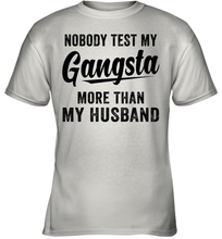 Load image into Gallery viewer, Nobody Test My Gangsta More Than My Husband Shirt- Test random title 002
