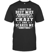 Load image into Gallery viewer, I Have The Best Wife In The World Crazy And Scares Me Shirt- Test random title 005
