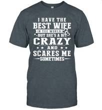 Load image into Gallery viewer, I Have The Best Wife In The World Crazy And Scares Me Shirt- Test random title 005
