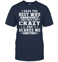 Load image into Gallery viewer, I Have The Best Wife In The World Crazy And Scares Me Shirt- Test random title 005
