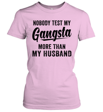 Load image into Gallery viewer, Nobody Test My Gangsta More Than My Husband Shirt- Test random title 002
