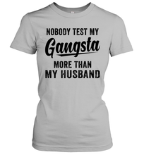 Load image into Gallery viewer, Nobody Test My Gangsta More Than My Husband Shirt- Test random title 002
