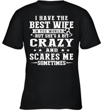 Load image into Gallery viewer, I Have The Best Wife In The World Crazy And Scares Me Shirt- Test random title 005
